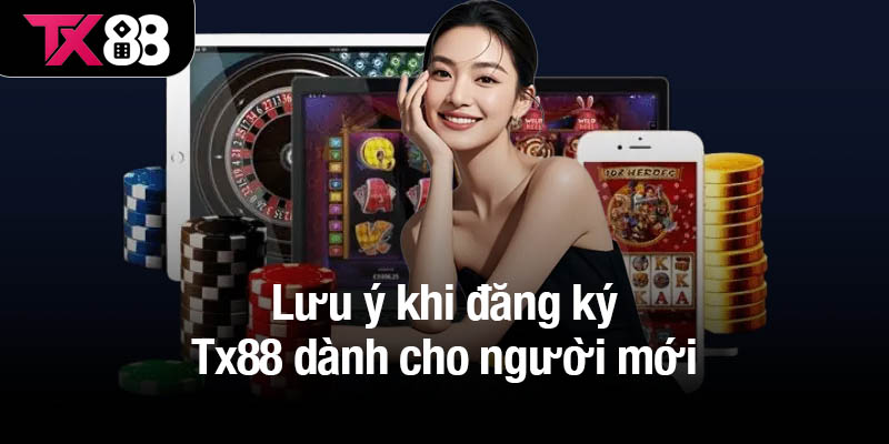 Đăng ký Tx88 - Bước khởi đầu cho trải nghiệm cá cược đỉnh cao 3 Lưu ý khi đăng ký Tx88 dành cho người mới