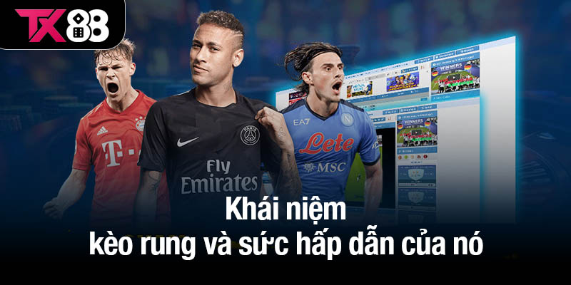 Kèo rung - Tuyệt chiêu làm chủ cá cược bóng đá kịch tính 2 Khái niệm kèo rung và sức hấp dẫn của nó