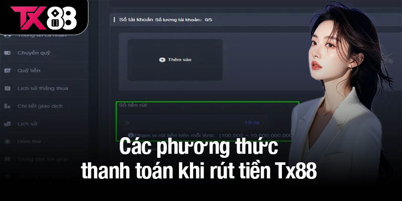 Các phương thức thanh toán khi rút tiền Tx88