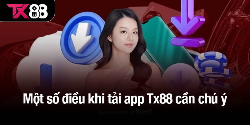 Tải app Tx88 – Hệ sinh thái giải trí đẳng cấp trong tầm tay 3 Một số điều khi tải app Tx88 cần chú ý