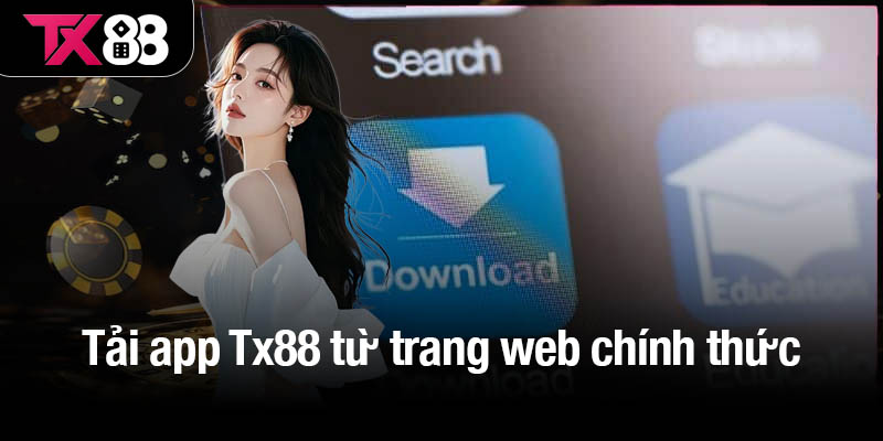 Tải app Tx88 – Hệ sinh thái giải trí đẳng cấp trong tầm tay 2 Quy trình tải app Tx88 từ trang web chính thức
